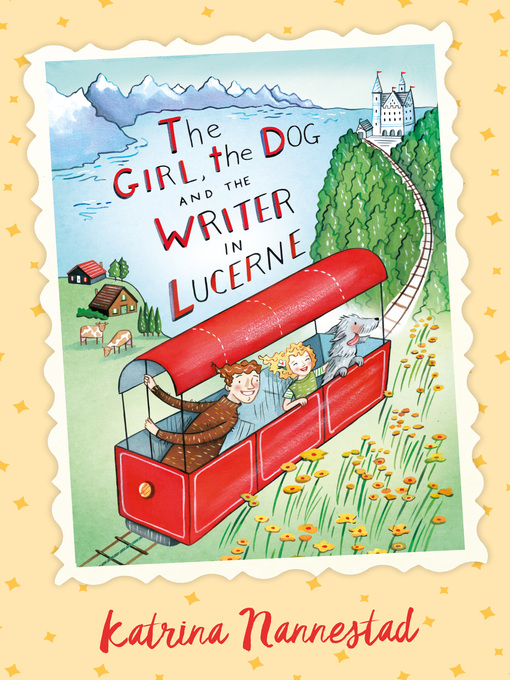 Title details for The Girl, the Dog and the Writer in Lucerne (The Girl, the Dog and the Writer, #3) by Katrina Nannestad - Available